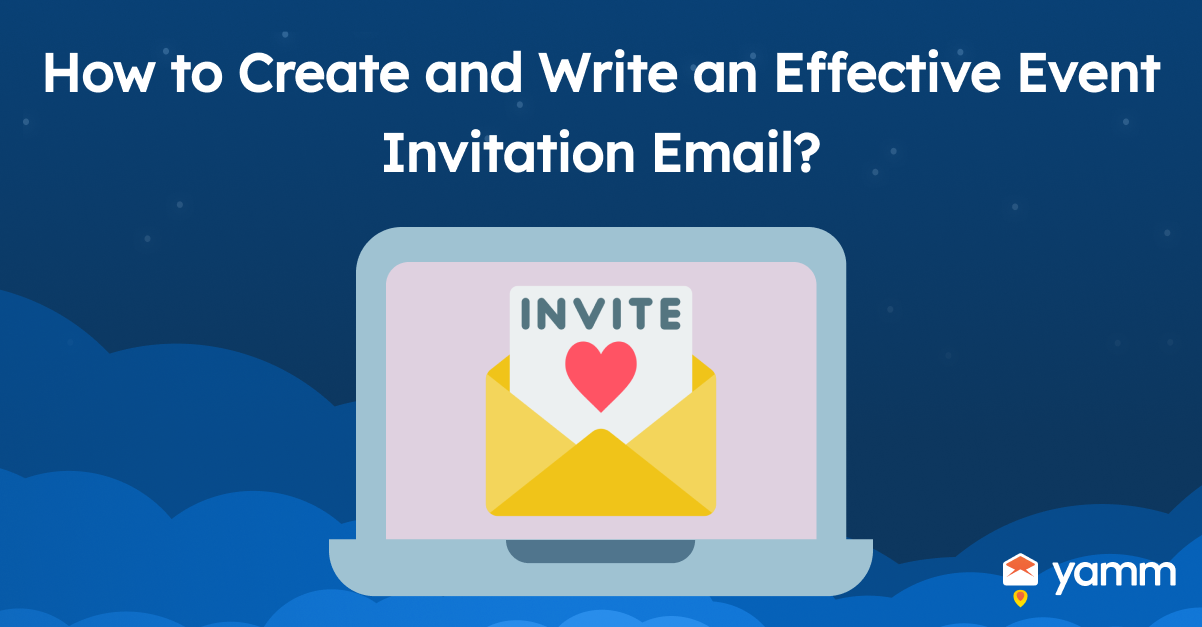 How to Create and Write an Effective Event Invitation Email?