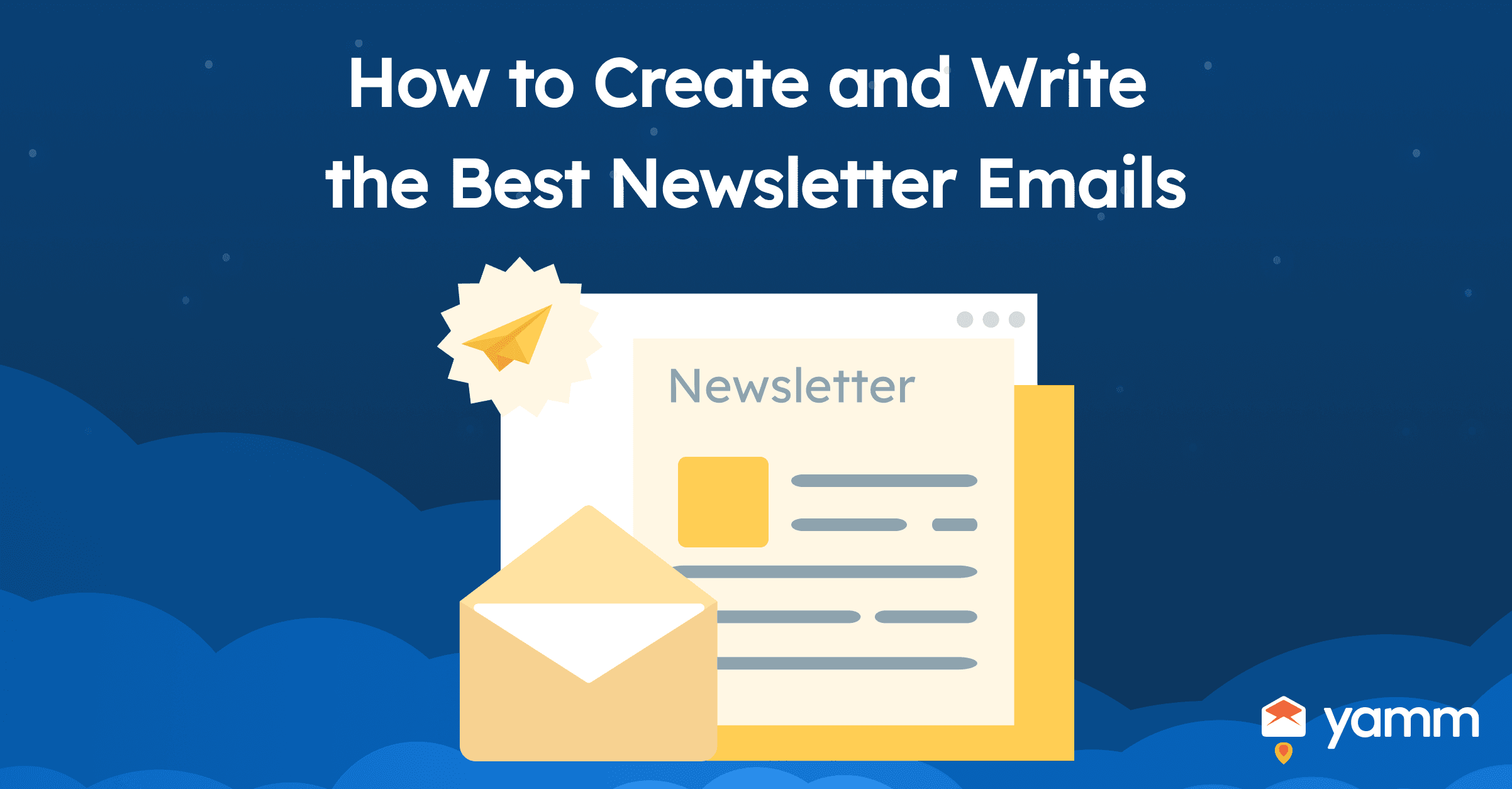 How to Create and Write the Best Newsletter Emails