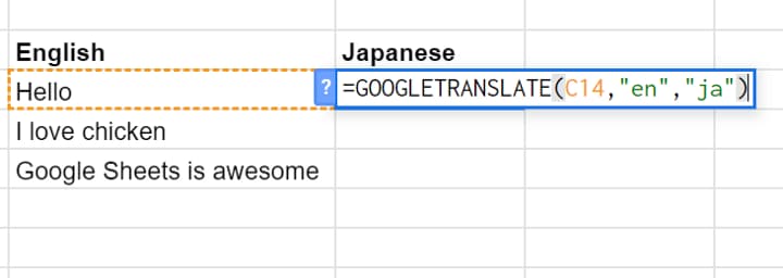 GOOGLETRANSLATE(C14,"en","ja") translates the English text in C14 into Japanese.