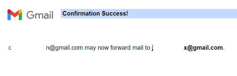 Gmail displays Confirmation Success for the forwarding address.