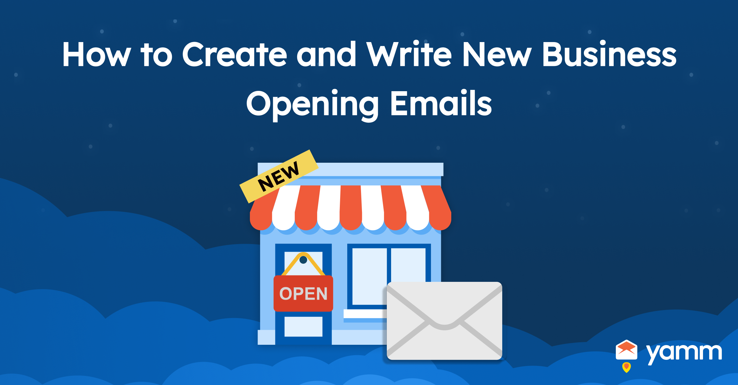 How to Create and Write New Business Opening emails