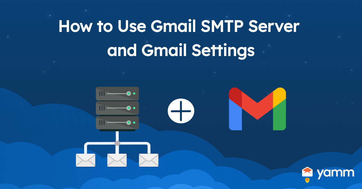 How to Use Gmail SMTP Server and Gmail Settings