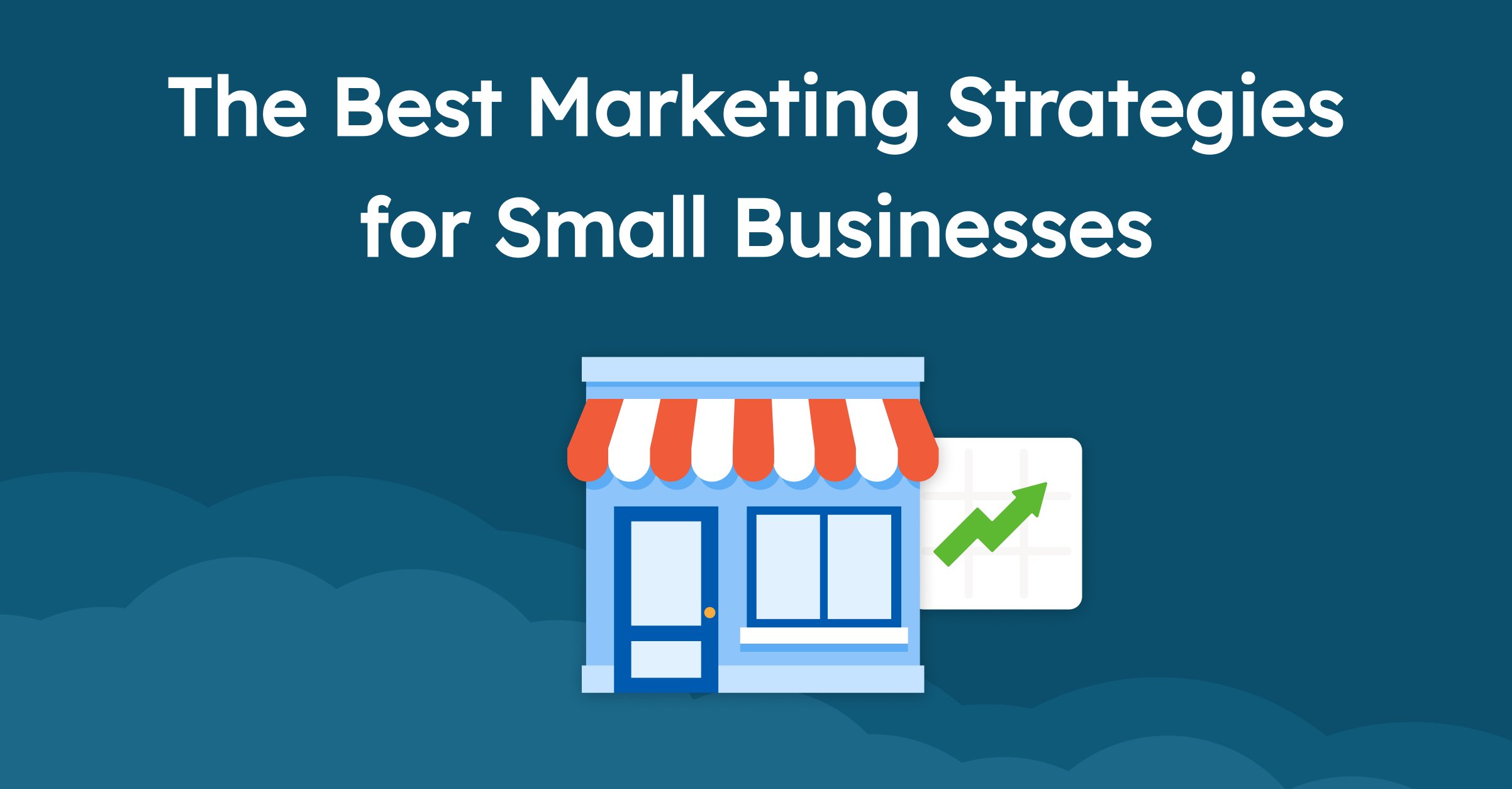 The Best Marketing Strategies for Small Businesses