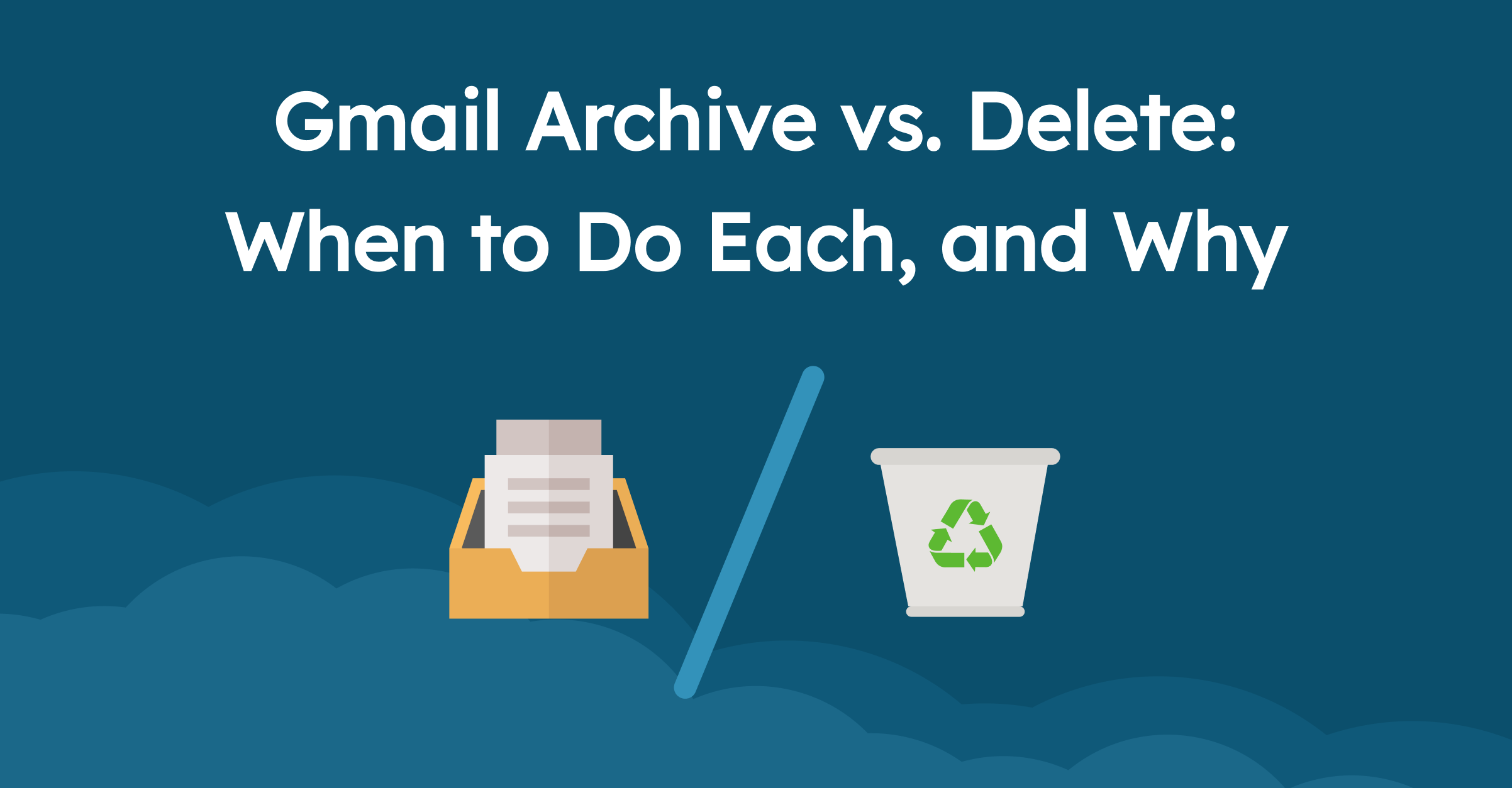 Is archiving better than deleting?