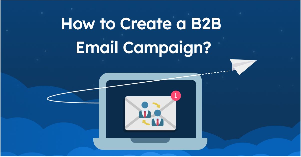 How to Create a B2B Email Campaign