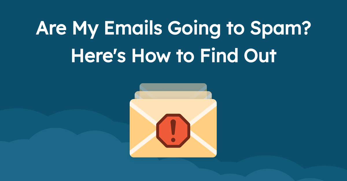 Are my emails going to spam?