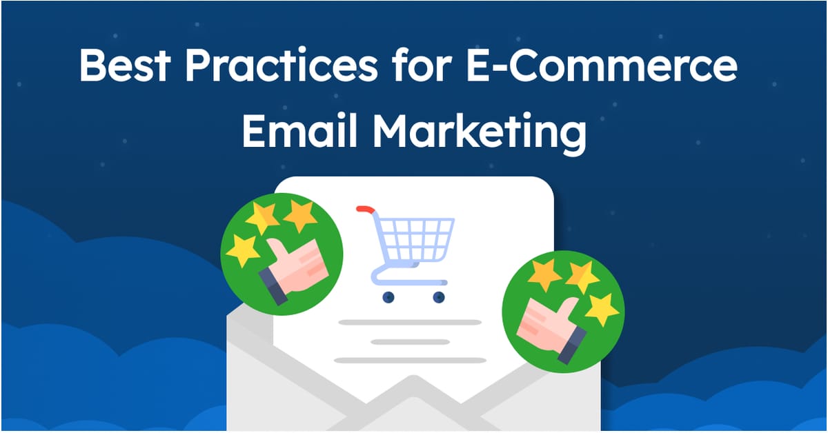 Best Practices for E-Commerce Email Marketing