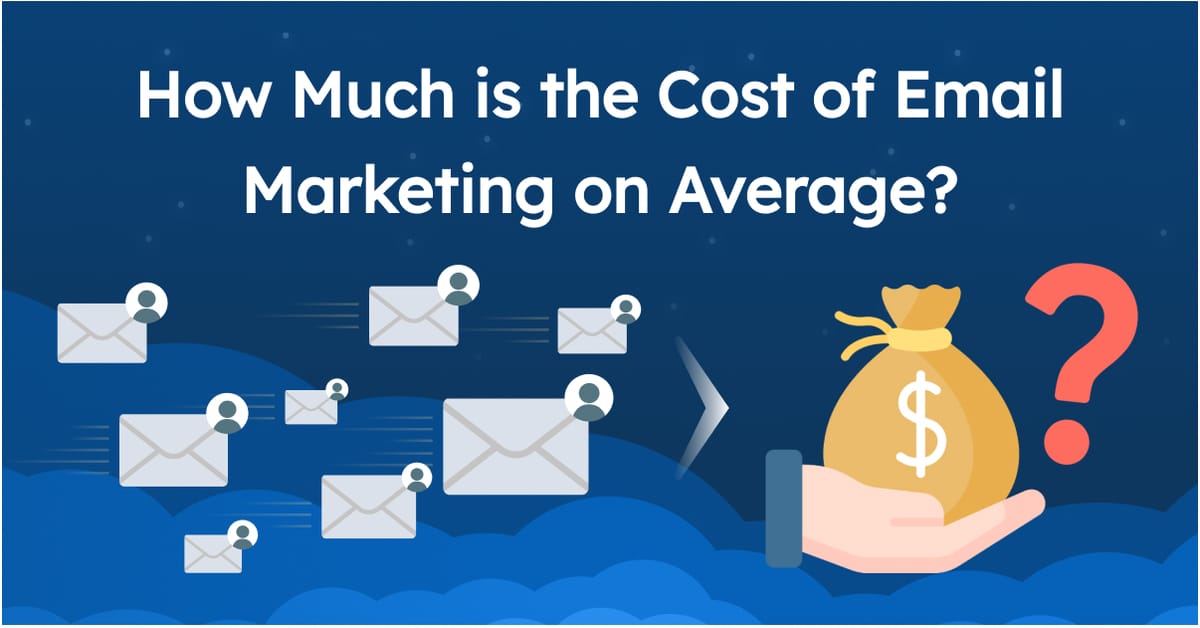 How Much is the Cost of Email Marketing on Average?