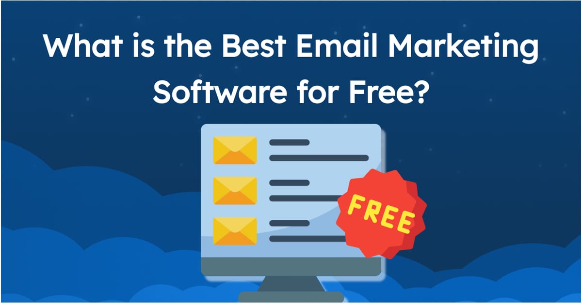 What is the Best Email Marketing Software for Free?